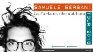 Samuele Bersani nuova data per La fortuna che abbiamo Tour @ TEATRO METROPOLITAN | Catania | Sicilia | Italia