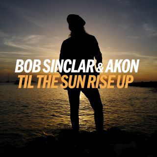 Bob Sinclar feat. Akon ‘Til The Sun Rise Up’